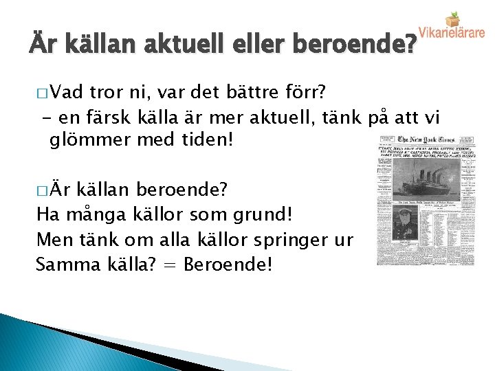 Är källan aktuell eller beroende? � Vad tror ni, var det bättre förr? -