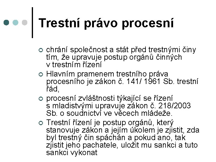 Trestní právo procesní ¢ ¢ chrání společnost a stát před trestnými činy tím, že Trestní právo procesní ¢ ¢ chrání společnost a stát před trestnými činy tím, že