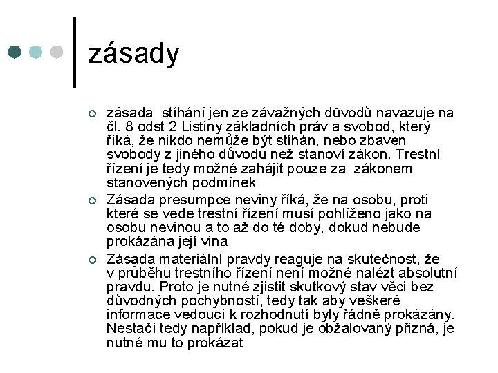 zásady ¢ ¢ ¢ zásada stíhání jen ze závažných důvodů navazuje na čl. 8