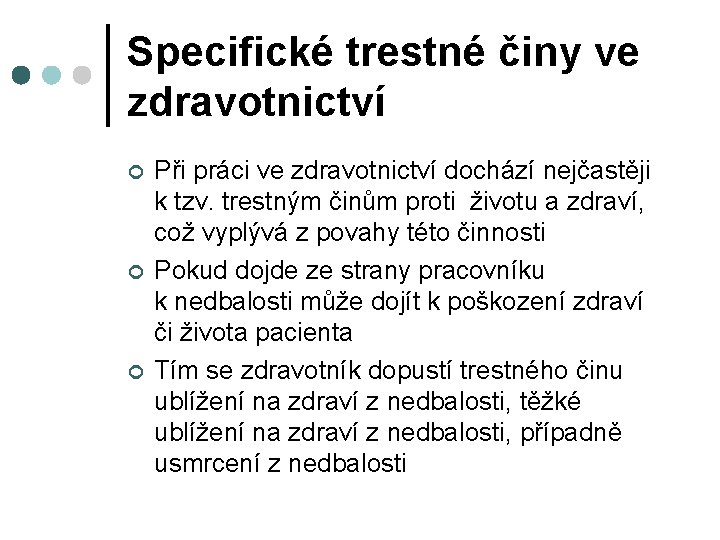 Specifické trestné činy ve zdravotnictví ¢ ¢ ¢ Při práci ve zdravotnictví dochází nejčastěji