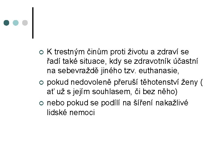 ¢ ¢ ¢ K trestným činům proti životu a zdraví se řadí také situace,