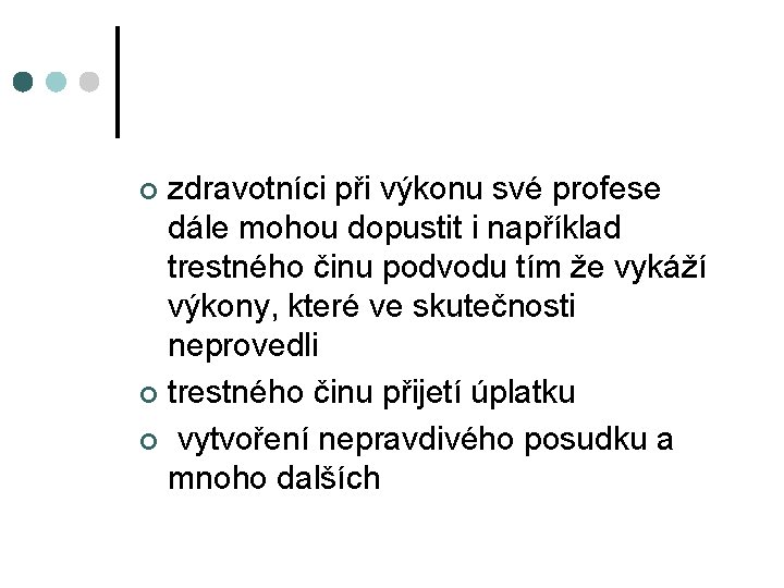 zdravotníci při výkonu své profese dále mohou dopustit i například trestného činu podvodu tím