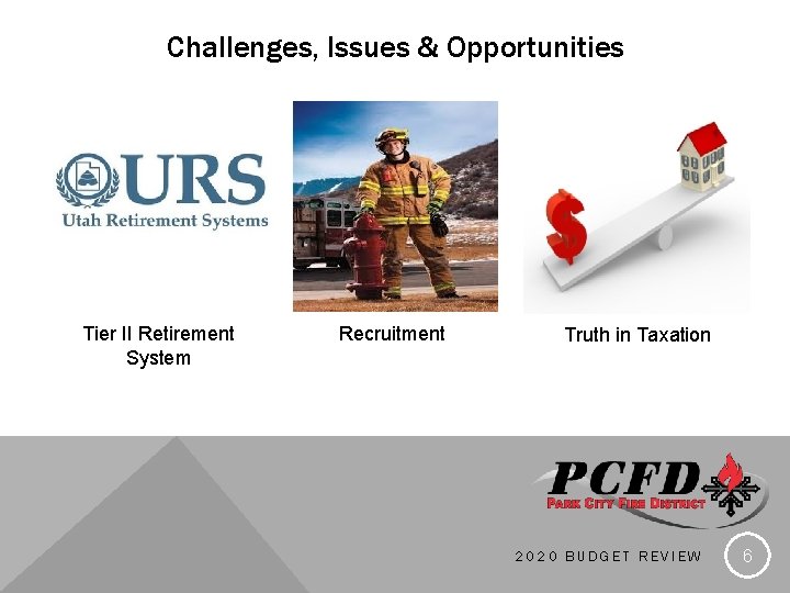 Challenges, Issues & Opportunities Tier II Retirement System Recruitment Truth in Taxation 2020 BUDGET