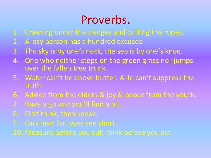 1. 2. 3. 4. Proverbs. Crawling under the sledges and cutting the ropes. A