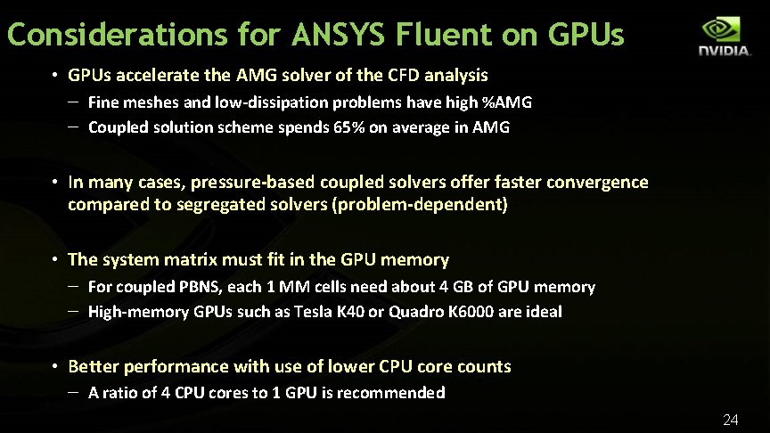 Considerations for ANSYS Fluent on GPUs • GPUs accelerate the AMG solver of the