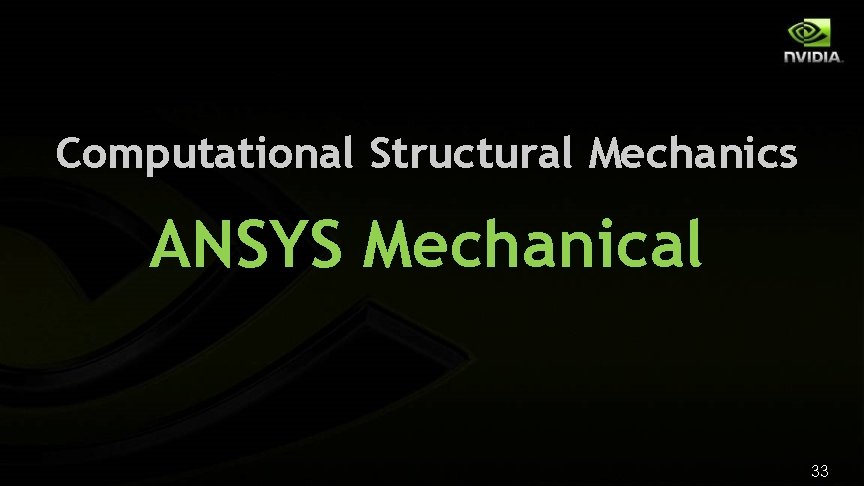 Computational Structural Mechanics ANSYS Mechanical 33 