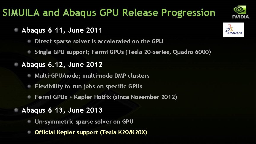 SIMUILA and Abaqus GPU Release Progression Abaqus 6. 11, June 2011 Direct sparse solver