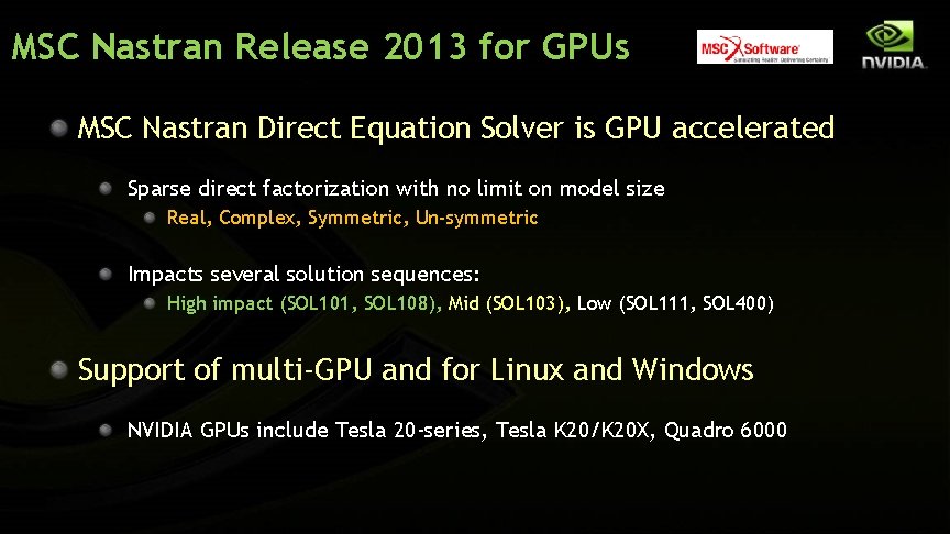 MSC Nastran Release 2013 for GPUs MSC Nastran Direct Equation Solver is GPU accelerated