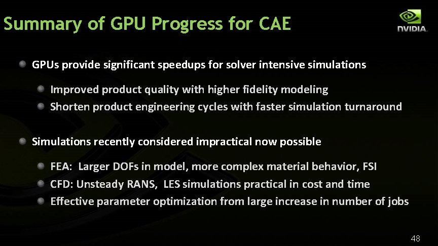 Summary of GPU Progress for CAE GPUs provide significant speedups for solver intensive simulations