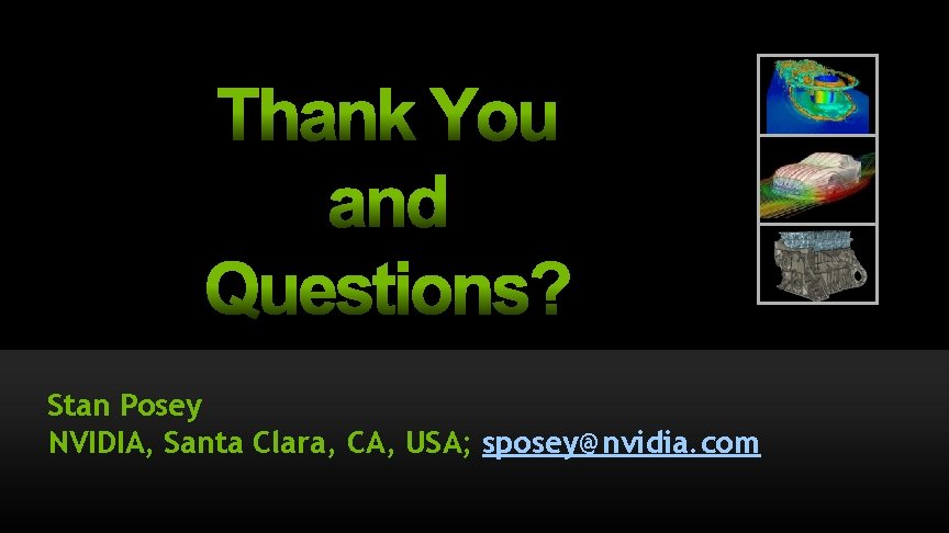 Stan Posey NVIDIA, Santa Clara, CA, USA; sposey@nvidia. com 