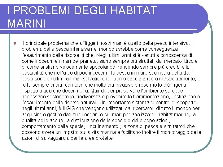 I PROBLEMI DEGLI HABITAT MARINI l Il principale problema che affligge i nostri mari