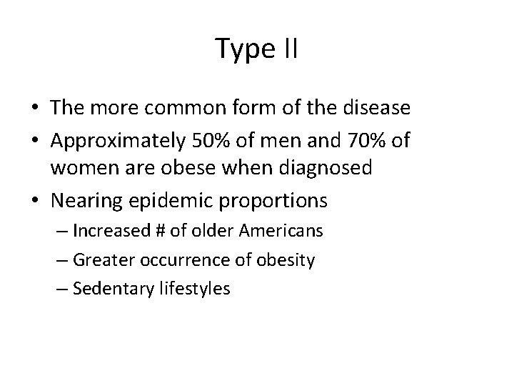 Type II • The more common form of the disease • Approximately 50% of