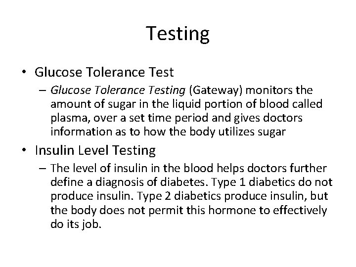 Testing • Glucose Tolerance Test – Glucose Tolerance Testing (Gateway) monitors the amount of
