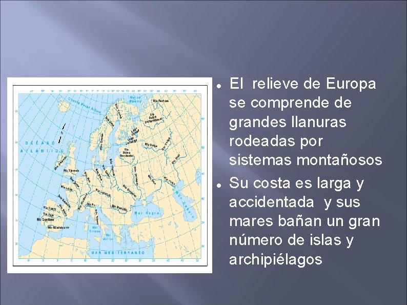  El relieve de Europa se comprende de grandes llanuras rodeadas por sistemas montañosos