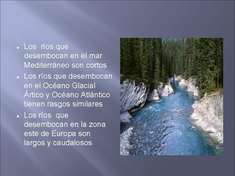  Los ríos que desembocan en el mar Mediterráneo son cortos Los ríos que