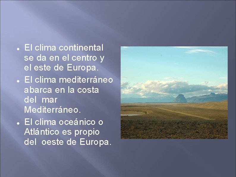  El clima continental se da en el centro y el este de Europa.