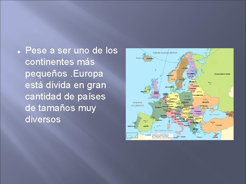  Pese a ser uno de los continentes más pequeños. Europa está divida en