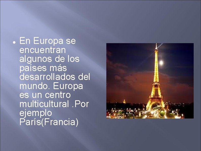  En Europa se encuentran algunos de los países más desarrollados del mundo. Europa