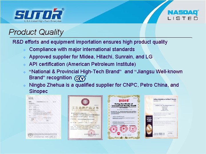 Product Quality R&D efforts and equipment importation ensures high product quality u Compliance with