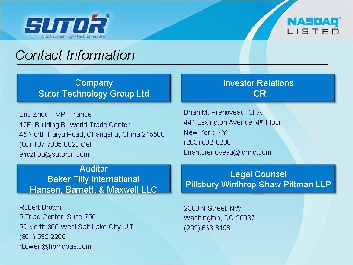 Contact Information Company Sutor Technology Group Ltd Eric Zhou – VP Finance 12 F,