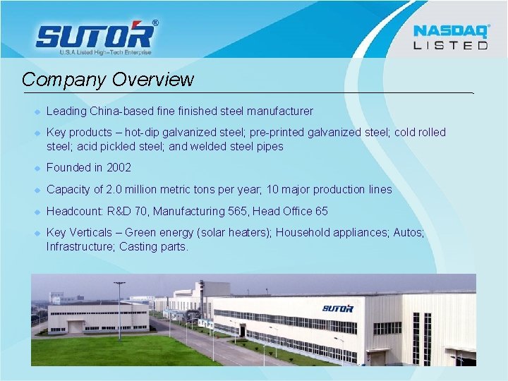 Company Overview u u Leading China-based fine finished steel manufacturer Key products – hot-dip