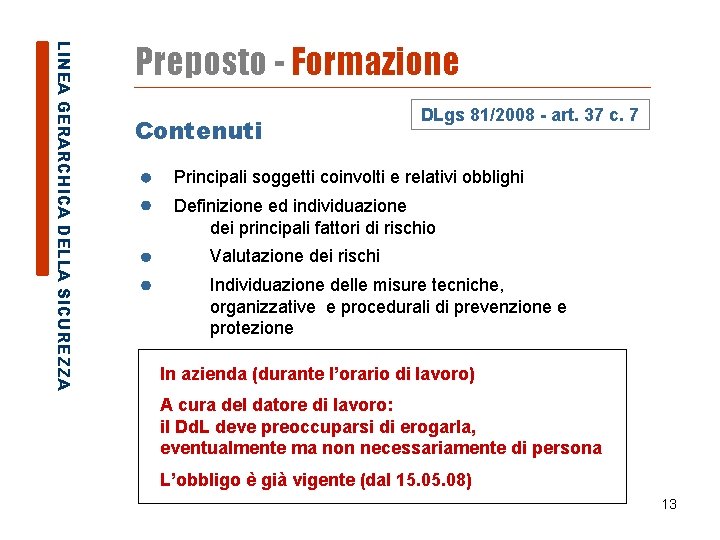 LINEA GERARCHICA DELLA SICUREZZA Preposto - Formazione Contenuti DLgs 81/2008 - art. 37 c.