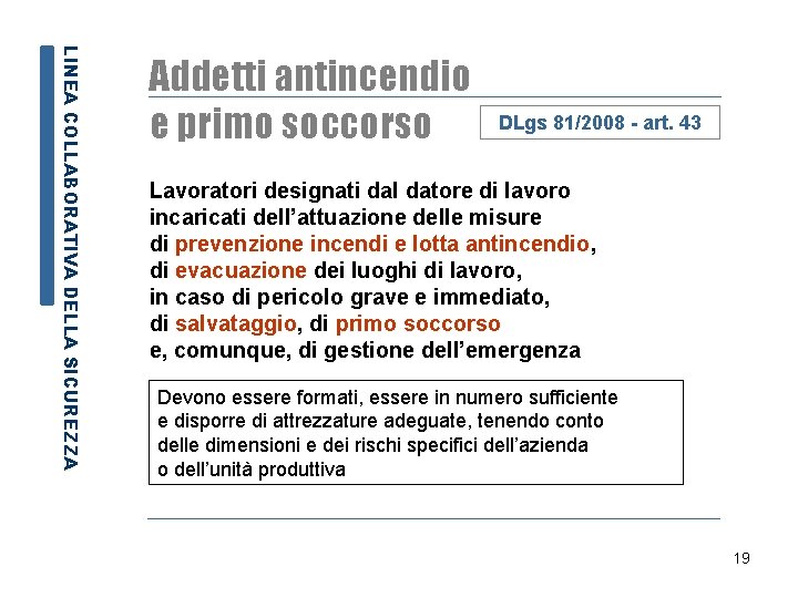 LINEA COLLABORATIVA DELLA SICUREZZA Addetti antincendio e primo soccorso DLgs 81/2008 - art. 43