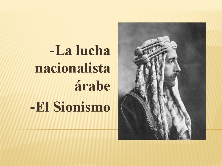 -La lucha nacionalista árabe -El Sionismo 