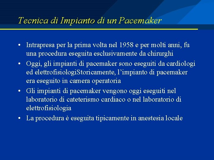 Tecnica di Impianto di un Pacemaker • Intrapresa per la prima volta nel 1958