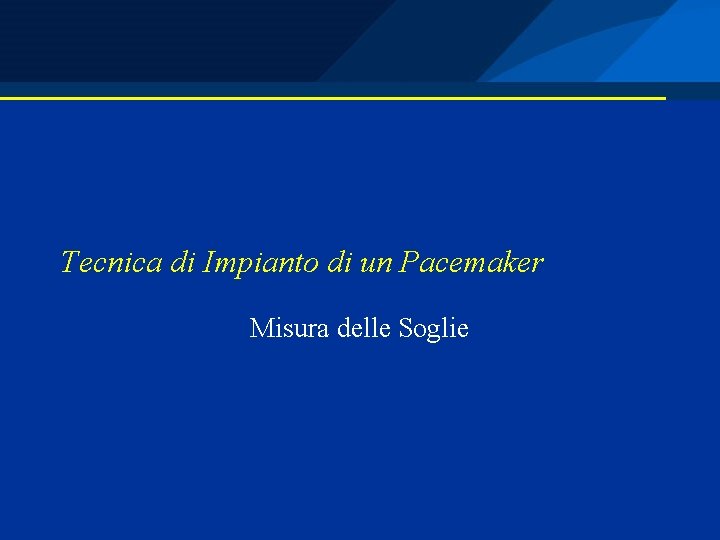 Tecnica di Impianto di un Pacemaker Misura delle Soglie 