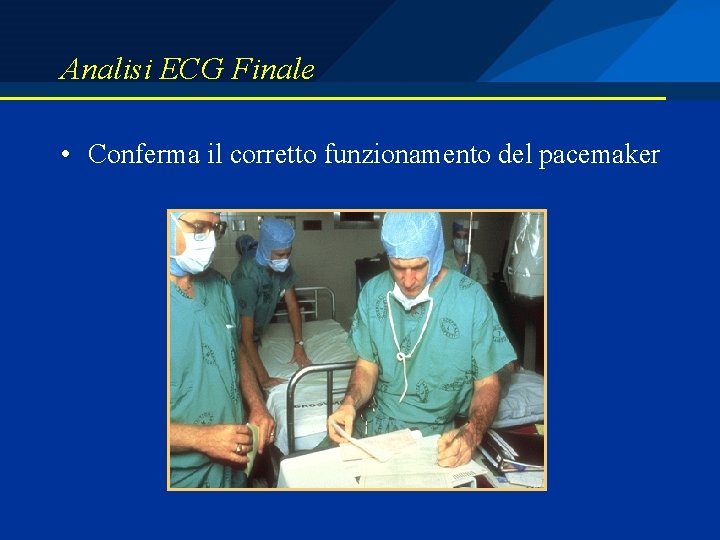 Analisi ECG Finale • Conferma il corretto funzionamento del pacemaker 