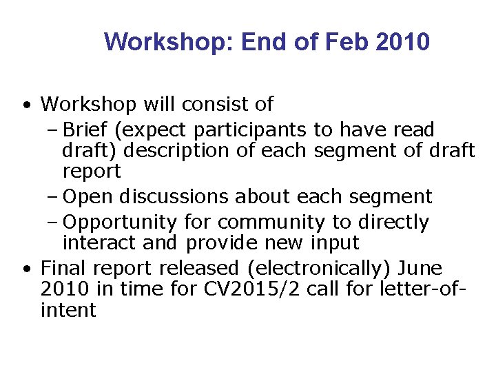 Workshop: End of Feb 2010 • Workshop will consist of – Brief (expect participants