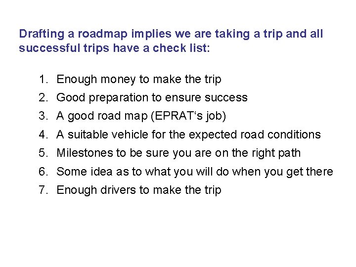 Drafting a roadmap implies we are taking a trip and all successful trips have