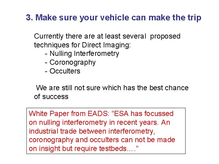 3. Make sure your vehicle can make the trip Currently there at least several