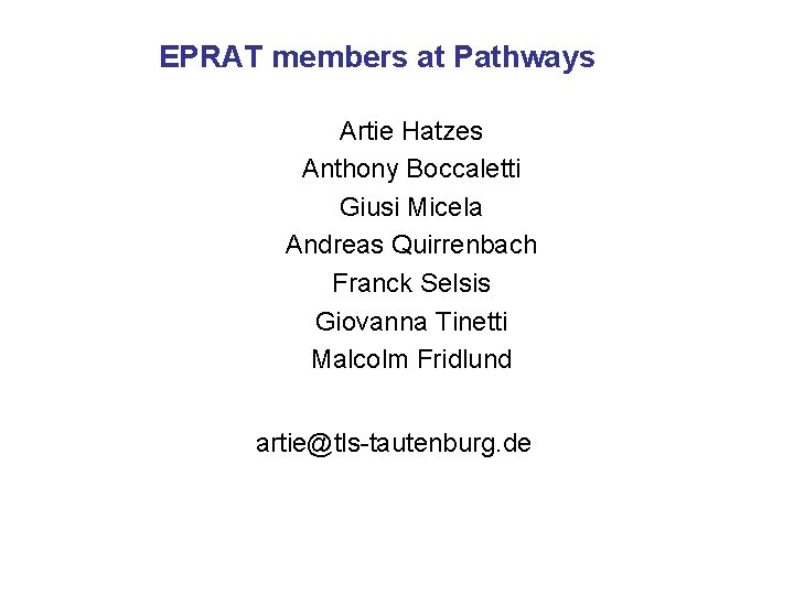 EPRAT members at Pathways Artie Hatzes Anthony Boccaletti Giusi Micela Andreas Quirrenbach Franck Selsis