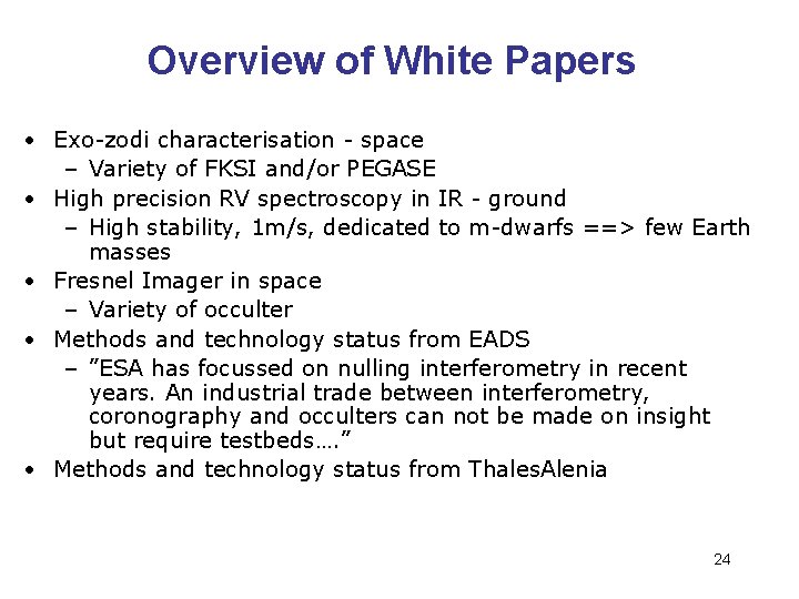 Overview of White Papers • Exo-zodi characterisation - space – Variety of FKSI and/or