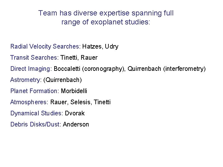 Team has diverse expertise spanning full range of exoplanet studies: Radial Velocity Searches: Hatzes,
