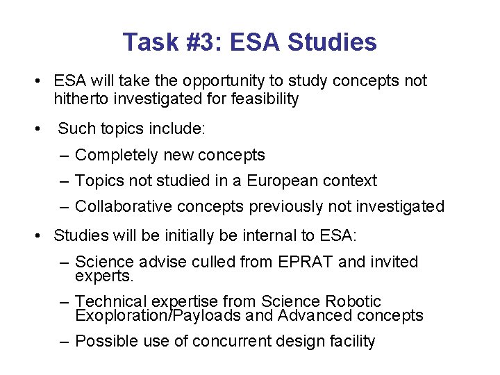 Task #3: ESA Studies • ESA will take the opportunity to study concepts not