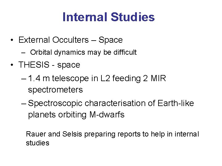 Internal Studies • External Occulters – Space – Orbital dynamics may be difficult •