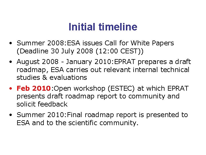 Initial timeline • Summer 2008: ESA issues Call for White Papers (Deadline 30 July