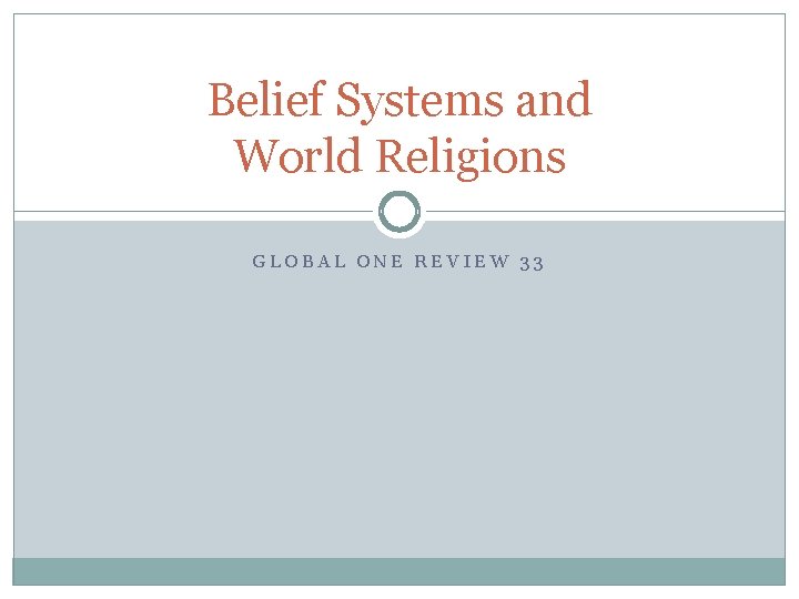 Belief Systems and World Religions GLOBAL ONE REVIEW 33 