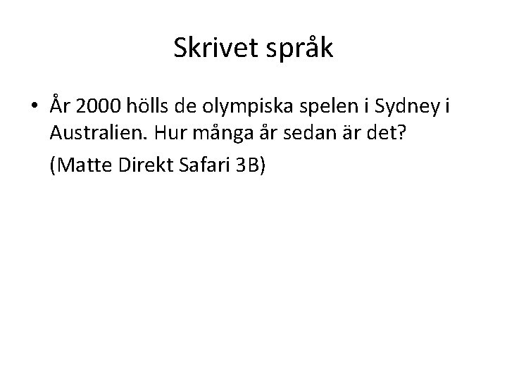Skrivet språk • År 2000 hölls de olympiska spelen i Sydney i Australien. Hur