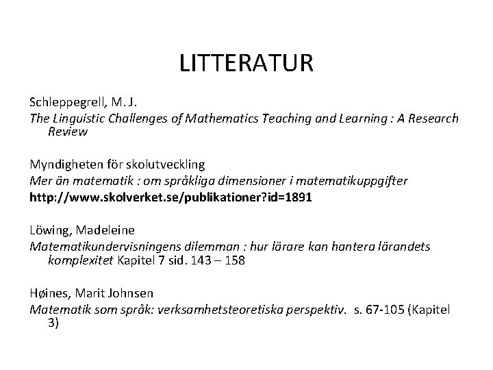 LITTERATUR Schleppegrell, M. J. The Linguistic Challenges of Mathematics Teaching and Learning : A