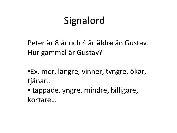 Signalord Peter är 8 år och 4 år äldre än Gustav. Hur gammal är