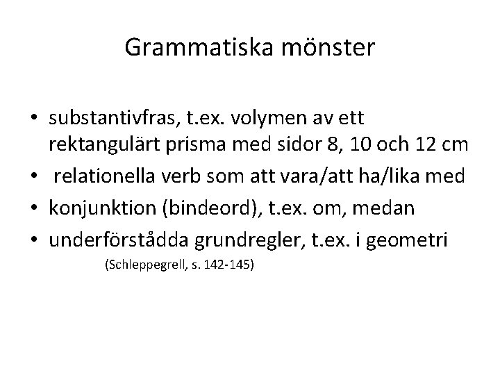 Grammatiska mönster • substantivfras, t. ex. volymen av ett rektangulärt prisma med sidor 8,