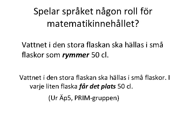 Spelar språket någon roll för matematikinnehållet? Vattnet i den stora flaskan ska hällas i