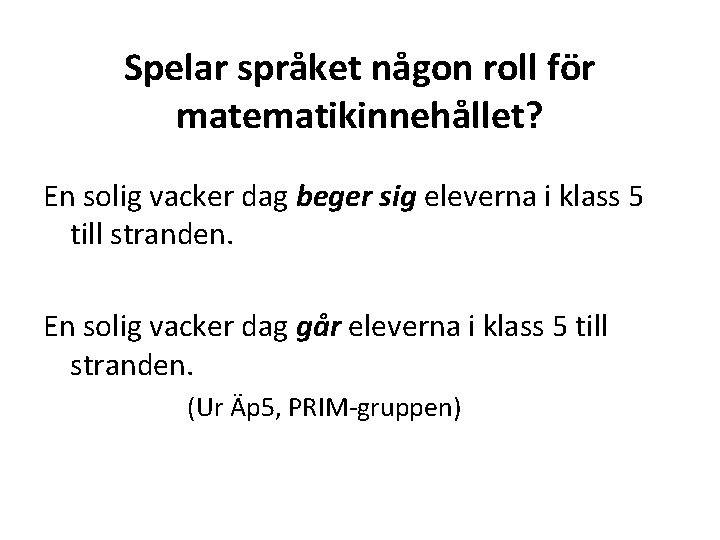 Spelar språket någon roll för matematikinnehållet? En solig vacker dag beger sig eleverna i