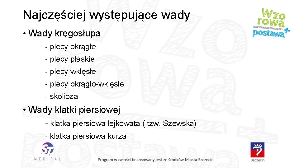 Najczęściej występujące wady • Wady kręgosłupa - plecy okrągłe - plecy płaskie - plecy