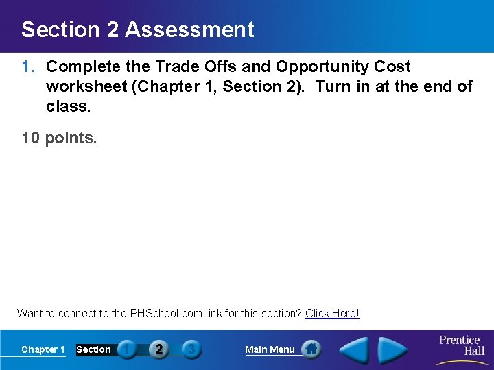 Section 2 Assessment 1. Complete the Trade Offs and Opportunity Cost worksheet (Chapter 1,