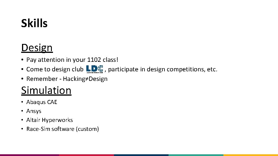 Skills Design • Pay attention in your 1102 class! • Come to design club